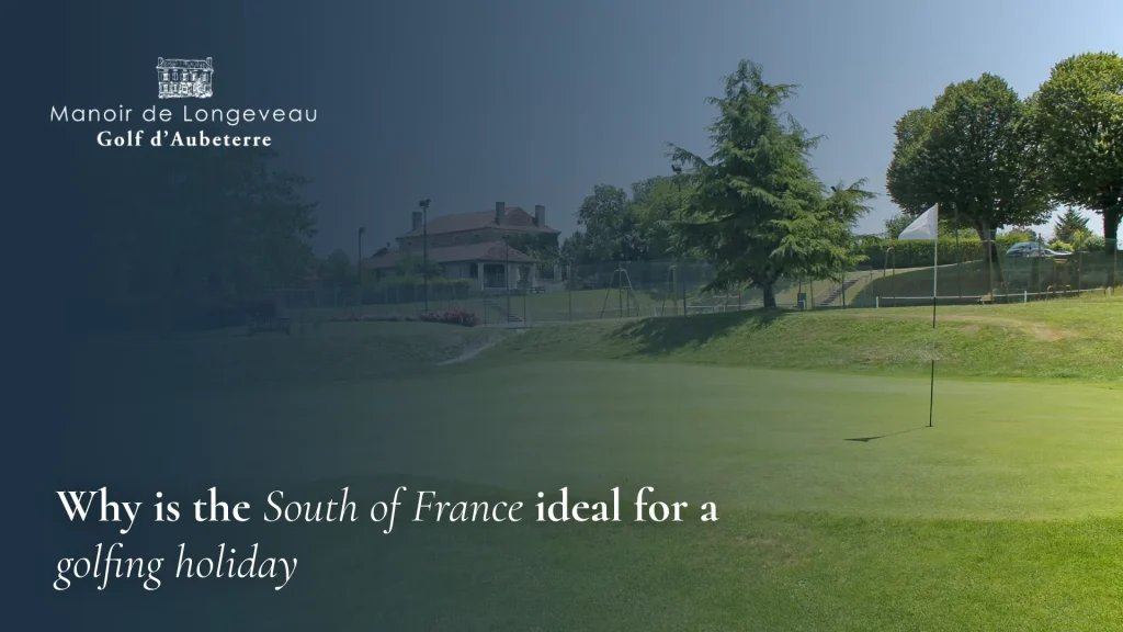 pourquoi-le-sud-de-la-france-est-idéal-pour-un-vacances-de-golf