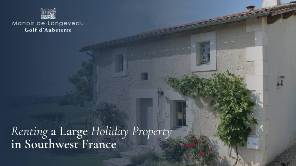 How to Choose the Right Holiday Rental Home in South West France 4